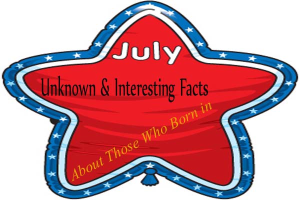 July Unknown & Interesting Facts