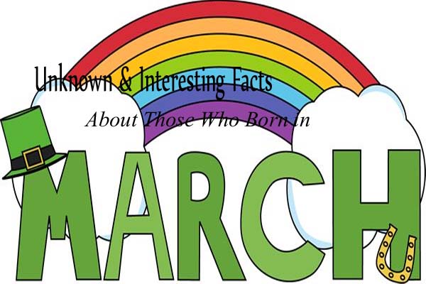 March Unknown & Interesting Facts