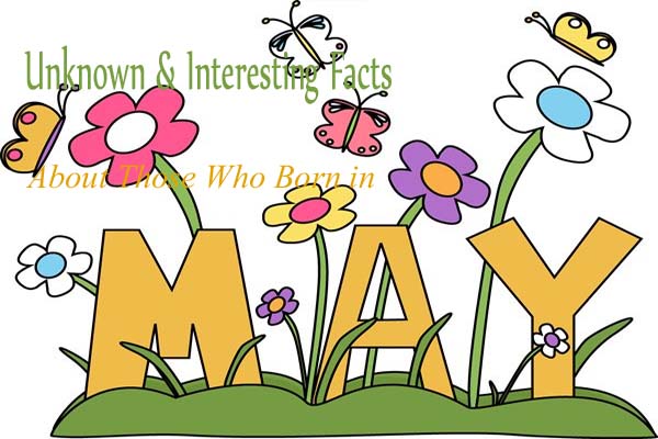 May Unknown & Interesting Facts